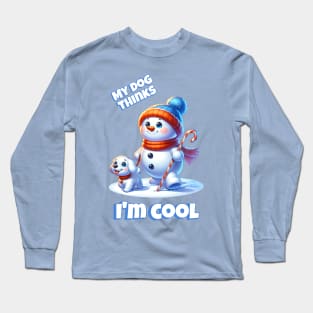 My Dog Thinks I'm Cool Long Sleeve T-Shirt